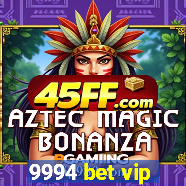 9994 bet vip